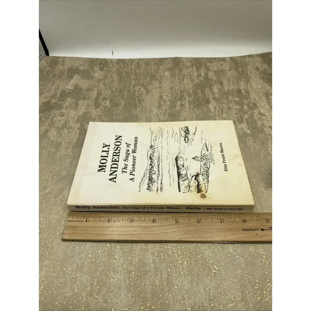 MOLLY ANDERSON: THE SAGA OF A PIONEER WOMAN By Etta Pruitt Martin & Phoenix Intl
